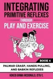 Integrating Primitive Reflexes Through Play and Exercise