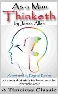 As a Man Thinketh - A Timeless Classic (Annotated)