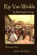 Rip Van Winkle by Washington Irving Illustrated by Arthur Rackham: Illustrated by Arthur Rackham