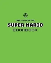 The Unofficial Super Mario Cookbook