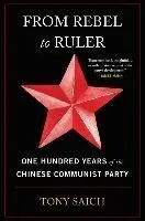 From Rebel to Ruler: One Hundred Years of the Chinese Communist Party