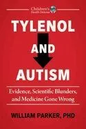 Tylenol and Autism: Evidence, Scientific Blunders, and Medicine Gone Wrong