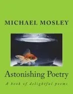 Astonishing Poetry: A Book of Delightful Poems