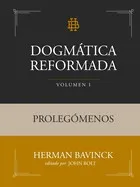 Dogmática Reformada Volumen 1: Prolegómenos