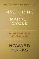 Mastering the Market Cycle: Getting the Odds on Your Side