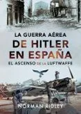 La guerra aérea de Hitler en España: El ascenso de la Luftwaffe