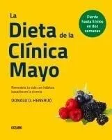 La Dieta Mayo Clinic: Remodela Tu Vida Con Hábitos Basados En La Ciencia