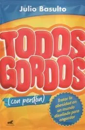 Todos gordos (con perdón)