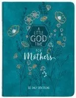 A Little God Time for Mothers 6x8: 365 Daily Devotions