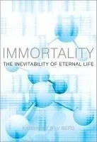 Immortality: The Inevitability of Eternal Life