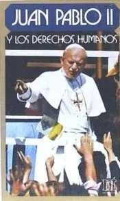 Juan Pablo II y los Derechos Humanos: (1981-1992)
