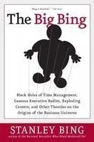 The Big Bing: Black Holes of Time Management, Gaseous Executive Bodies, Exploding Careers, and Other Theories on the Origins of the