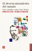 El Desencantamiento Del Mundo: Seis Estudios Sobre Max Weber