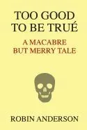 Too Good to Be True': A Macabre But Merry Tale