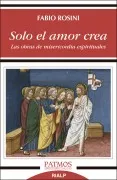 Solo El Amor Crea: Las Obras De Misericordia Espirituales