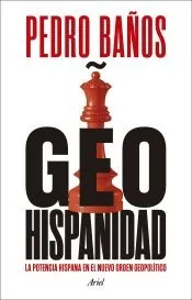Geohispanidad: La potencia hispana en el nuevo orden geopolítico