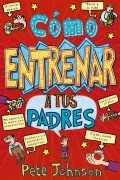 Mis Padres Y Yo 1 :Como Entrenar A Tus Padres