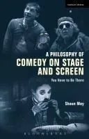 A Philosophy of Comedy on Stage and Screen: You Have to Be There