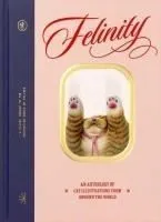 Felinity: An Anthology of Illustrated Cats from Around the World