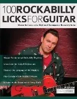 100 Rockabilly Licks For Guitar: Master the Iconic Licks, Rhythms & Techniques of Rockabilly Guitar