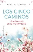 Los Cinco Caminos: Mindfulness En La Maternidad