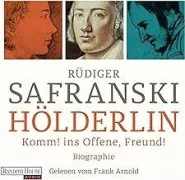 Hölderlin: Komm! Ins Offene Freund! Biographie