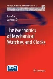 The Mechanics of Mechanical Watches and Clocks