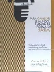 PARA CAMBIAR EL MUNDO, CAMBIA TU FORMA DE MIRAR