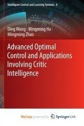 Advanced Optimal Control and Applications Involving Critic Intelligence