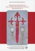 Privilegios Maestrales De La Orden Militar De Santiago (Siglos Xiii-Xvi)