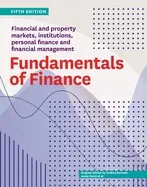 Fundamentals of Finance Fifth Edition: Financial and Property Markets, Institutions, Personal Finance and Financial Management