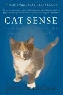 Cat Sense: How the New Feline Science Can Make You a Better Friend to Your Pet