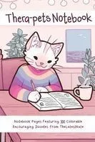 Thera-Pets Notebook: Notebook Pages Featuring 100 Colorable Encouraging Doodles from Thelatestkate