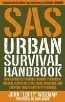 SAS Urban Survival Handbook: How to Protect Yourself Against Terrorism, Natural Disasters, Fires, Home Invasions, and Everyday Health and Safety Ha