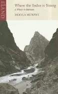 Where the Indus Is Young: A Winter in Baltistan