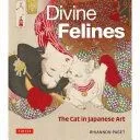 Divine Felines: The Cat in Japanese Art: With Over 200 Illustrations