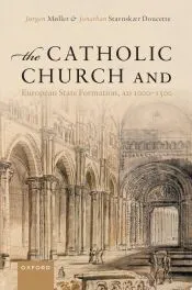 The Catholic Church and European State Formation Ad 1000 to 1500