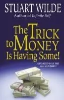 The Trick to Money is Having Some!