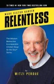 Relentless: Mark Victor Hansen