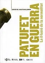 PATUFET EN GUERRA. LA IL·LUSIÓ DE LA NORMALITAT