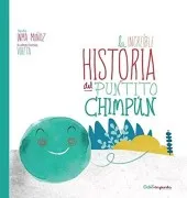 La Increíble Historia Del Puntito Chimpún (5ª Ed.) Letra Imprenta
