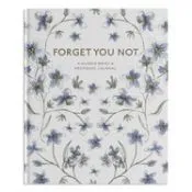 Forget You Not: A Guided Grief Journal & Keepsake for Navigating Life Through Loss