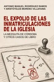 El expolio de las inmatriculaciones de la Iglesia: La mezquita de Córdoba y otros casos de libro
