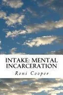 Intake: Mental Incarceration