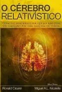 O Cerebro Relativistico: Como Ele Funciona E Por Que Ele Nao Pode Ser Simulado Por Uma Maquina de Turing