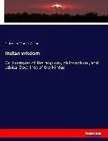 Indian wisdom: Or, Examples of the religious, philosophical, and ethical Doctrines of the Hindus