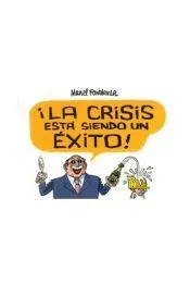 LA CRISIS ESTÁ SIENDO UN ÉXITO!