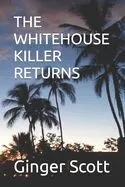 The Whitehouse Killer Returns