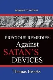 Precious Remedies Against Satan's Devices