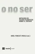 o no ser: Antología de textos filosóficos sobre el suicidio